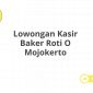 Lowongan Kasir Baker Roti O Mojokerto