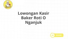 Lowongan Kasir Baker Roti O Nganjuk