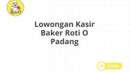 Lowongan Kasir Baker Roti O Padang