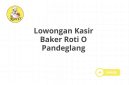 Lowongan Kasir Baker Roti O Pandeglang