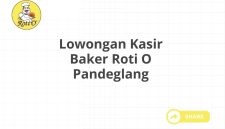 Lowongan Kasir Baker Roti O Pandeglang