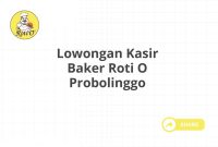 Lowongan Kasir Baker Roti O Probolinggo