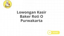 Lowongan Kasir Baker Roti O Purwakarta