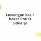 Lowongan Kasir Baker Roti O Sidoarjo