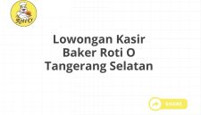 Lowongan Kasir Baker Roti O Tangerang Selatan