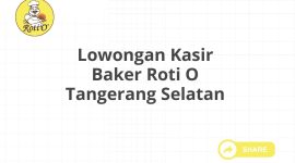 Lowongan Kasir Baker Roti O Tangerang Selatan