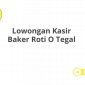 Lowongan Kasir Baker Roti O Tegal