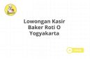 Lowongan Kasir Baker Roti O Yogyakarta