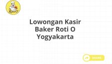 Lowongan Kasir Baker Roti O Yogyakarta