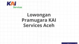 Lowongan Pramugara KAI Services Aceh