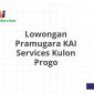 Lowongan Pramugara KAI Services Kulon Progo