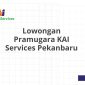 Lowongan Pramugara KAI Services Pekanbaru