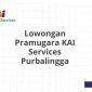 Lowongan Pramugara KAI Services Purbalingga