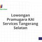 Lowongan Pramugara KAI Services Tangerang Selatan