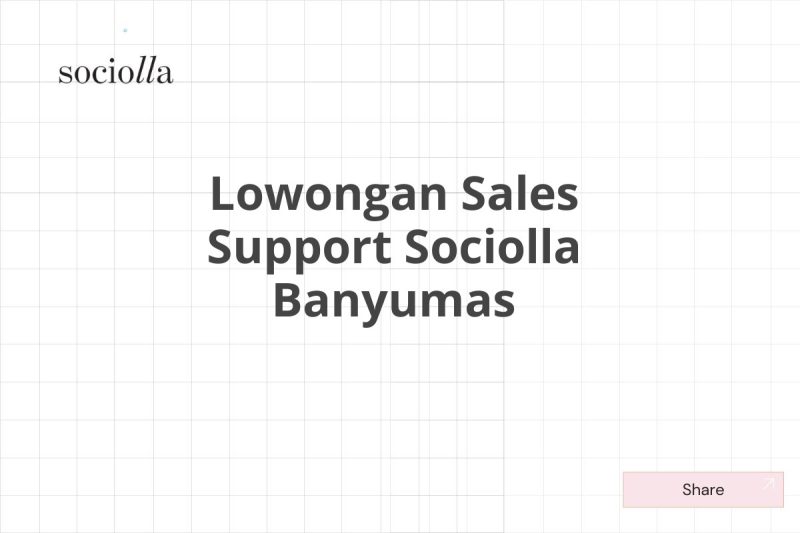 Lowongan Sales Support Sociolla Banyumas