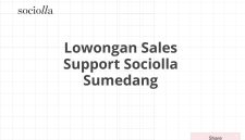 Lowongan Sales Support Sociolla Sumedang