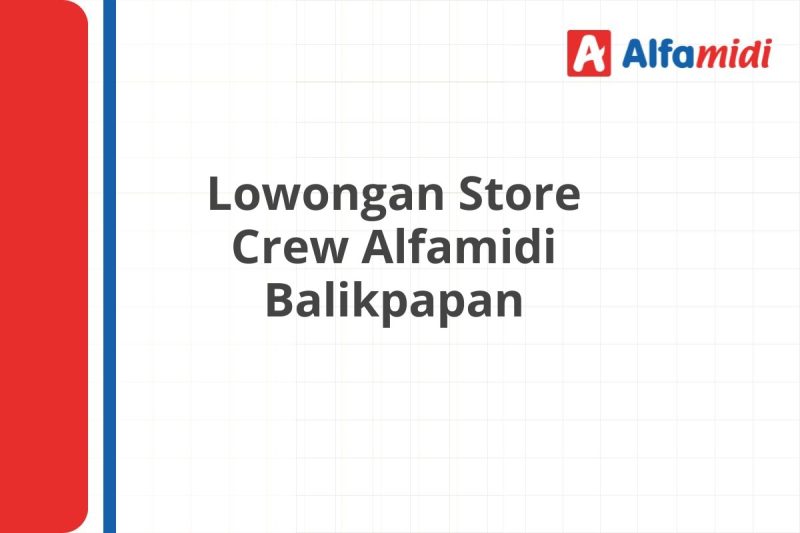 Lowongan Store Crew Alfamidi Balikpapan