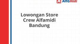 Lowongan Store Crew Alfamidi Bandung