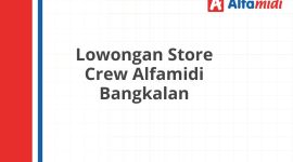 Lowongan Store Crew Alfamidi Bangkalan