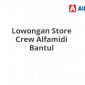 Lowongan Store Crew Alfamidi Bantul