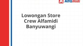 Lowongan Store Crew Alfamidi Banyuwangi