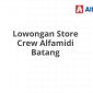 Lowongan Store Crew Alfamidi Batang