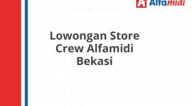 Lowongan Store Crew Alfamidi Bekasi