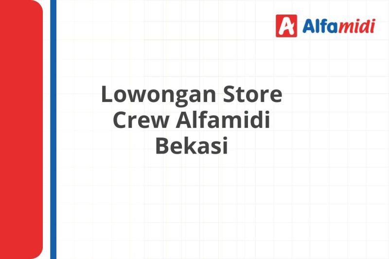 Lowongan Store Crew Alfamidi Bekasi