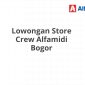 Lowongan Store Crew Alfamidi Bogor