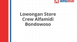 Lowongan Store Crew Alfamidi Bondowoso