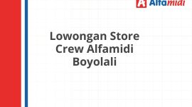 Lowongan Store Crew Alfamidi Boyolali