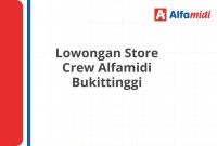 Lowongan Store Crew Alfamidi Bukittinggi