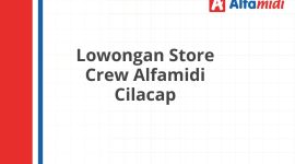 Lowongan Store Crew Alfamidi Cilacap