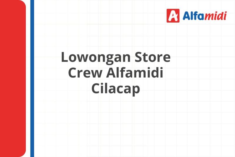 Lowongan Store Crew Alfamidi Cilacap