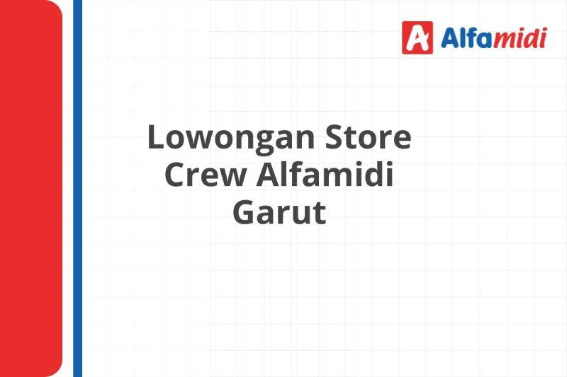 Lowongan Store Crew Alfamidi Garut