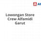 Lowongan Store Crew Alfamidi Garut