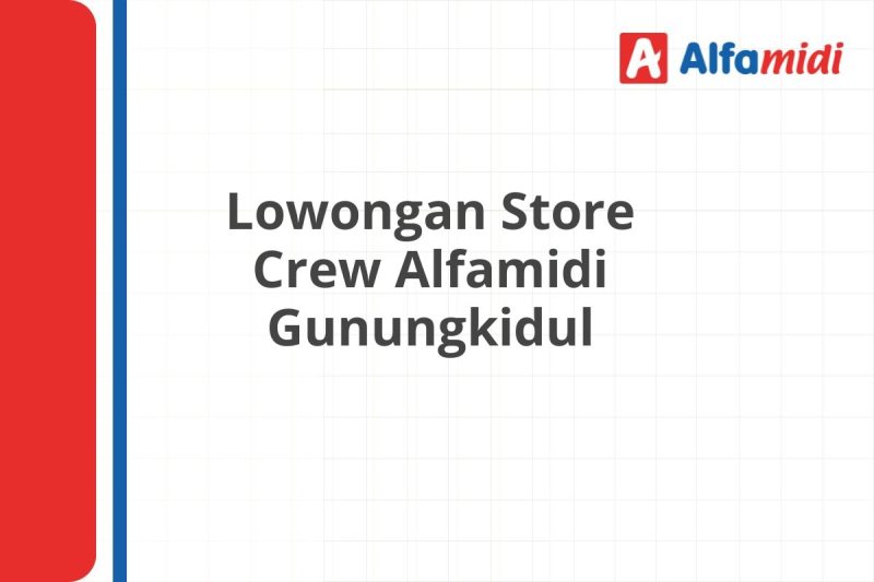 Lowongan Store Crew Alfamidi Gunungkidul