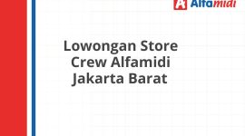 Lowongan Store Crew Alfamidi Jakarta Barat