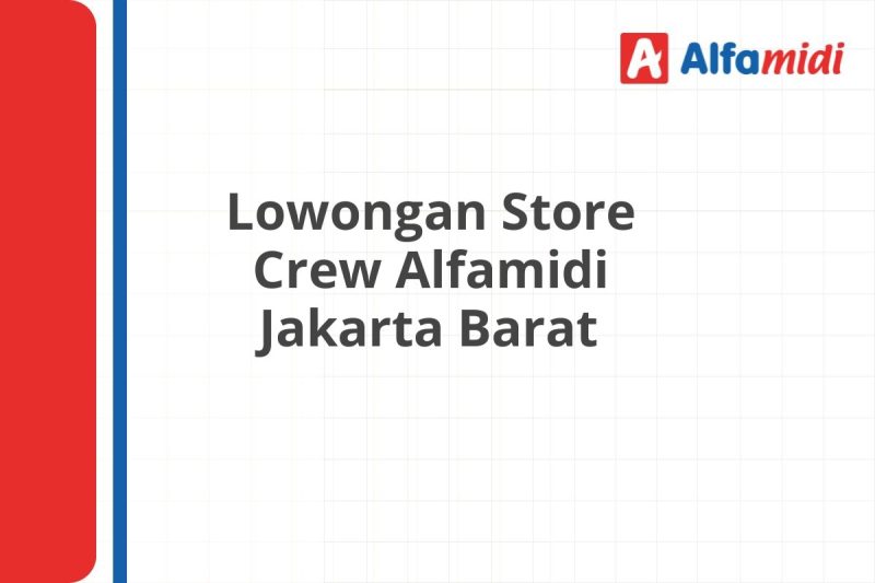 Lowongan Store Crew Alfamidi Jakarta Barat