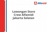 Lowongan Store Crew Alfamidi Jakarta Selatan