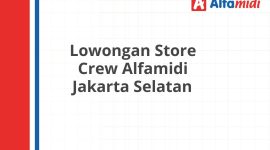 Lowongan Store Crew Alfamidi Jakarta Selatan