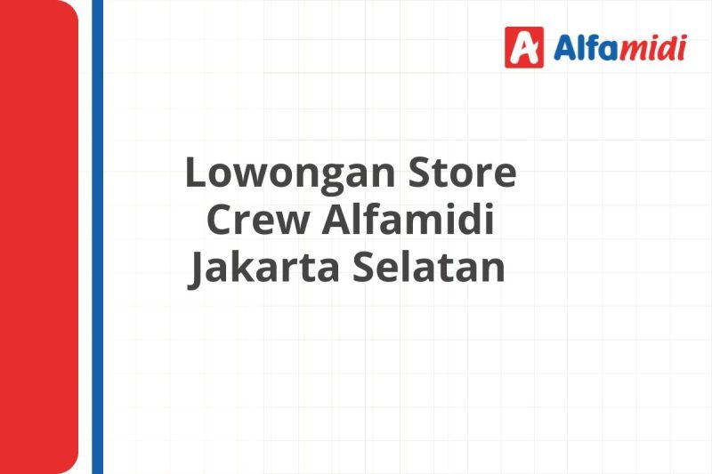 Lowongan Store Crew Alfamidi Jakarta Selatan