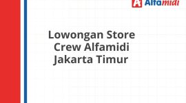 Lowongan Store Crew Alfamidi Jakarta Timur