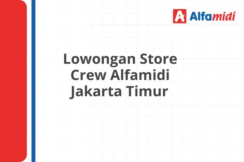 Lowongan Store Crew Alfamidi Jakarta Timur