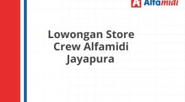 Lowongan Store Crew Alfamidi Jayapura