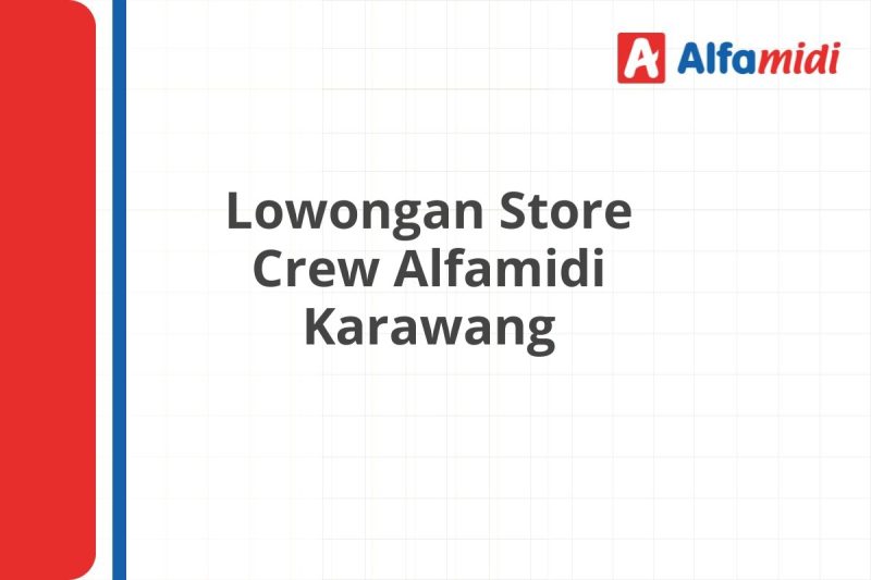 Lowongan Store Crew Alfamidi Karawang