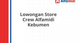 Lowongan Store Crew Alfamidi Kebumen