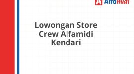 Lowongan Store Crew Alfamidi Kendari