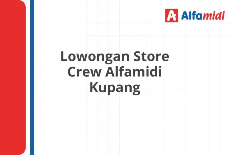 Lowongan Store Crew Alfamidi Kupang