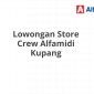 Lowongan Store Crew Alfamidi Kupang